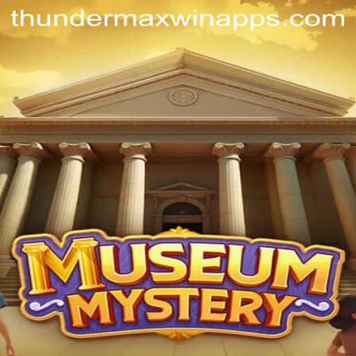 Unlocking the Secrets of MuseumMystery in Thunder MaxWin Style
